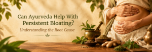 Read more about the article Choose Ayurvedic Treatment for Bloating Central Coast